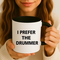 I Prefer A Drummer Mug