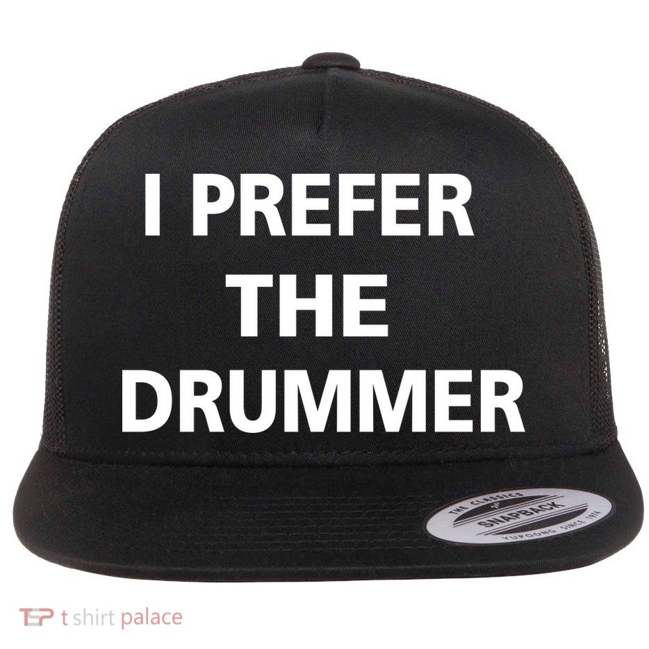 I Prefer A Drummer Flatbill Hat