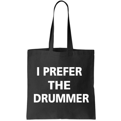 I Prefer A Drummer Bag