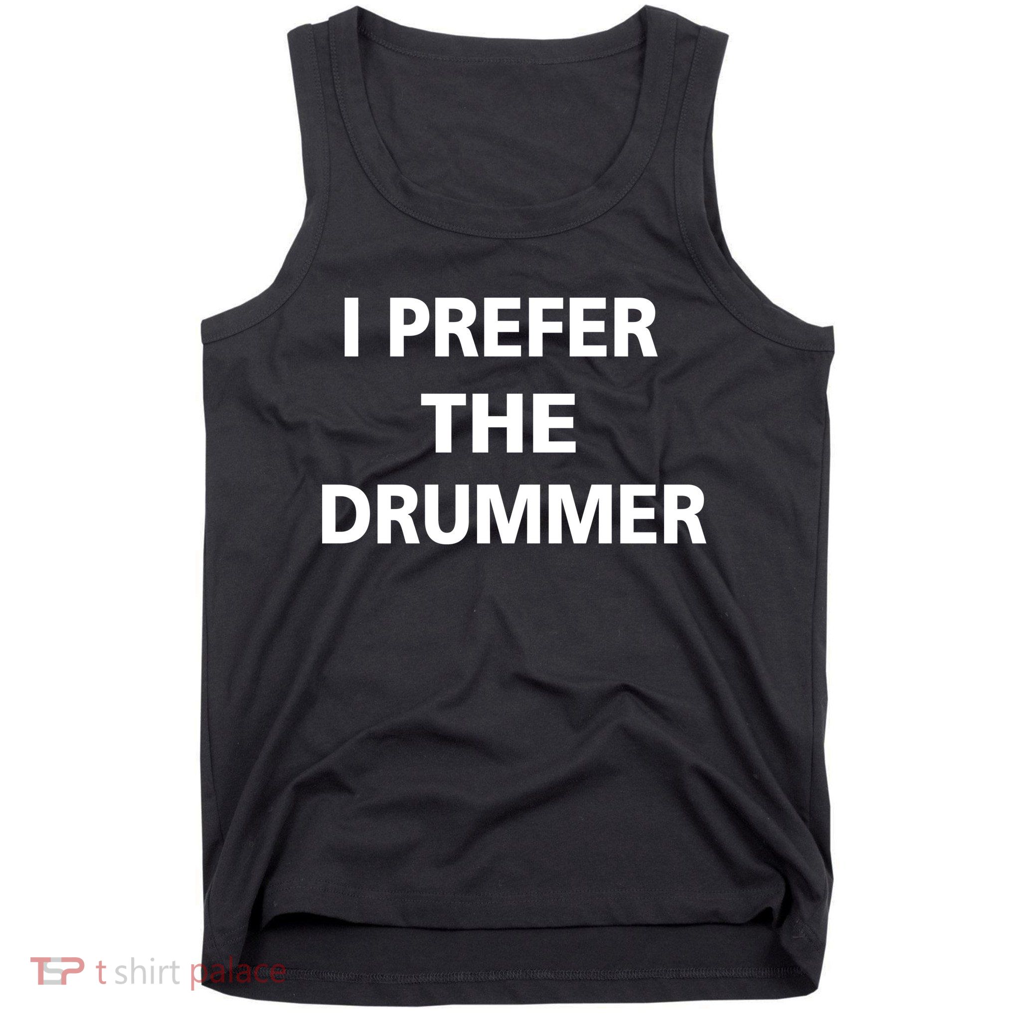 I Prefer A Drummer Tank Top
