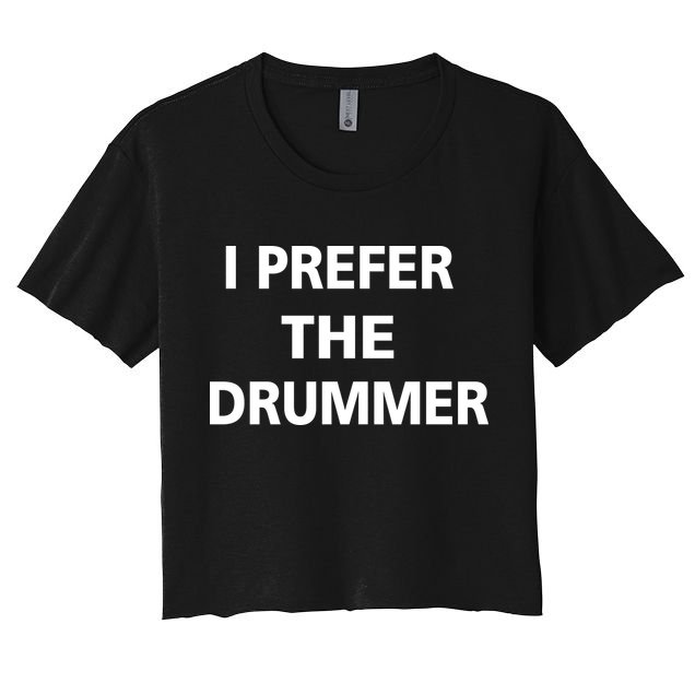 I Prefer A Drummer Crop Top