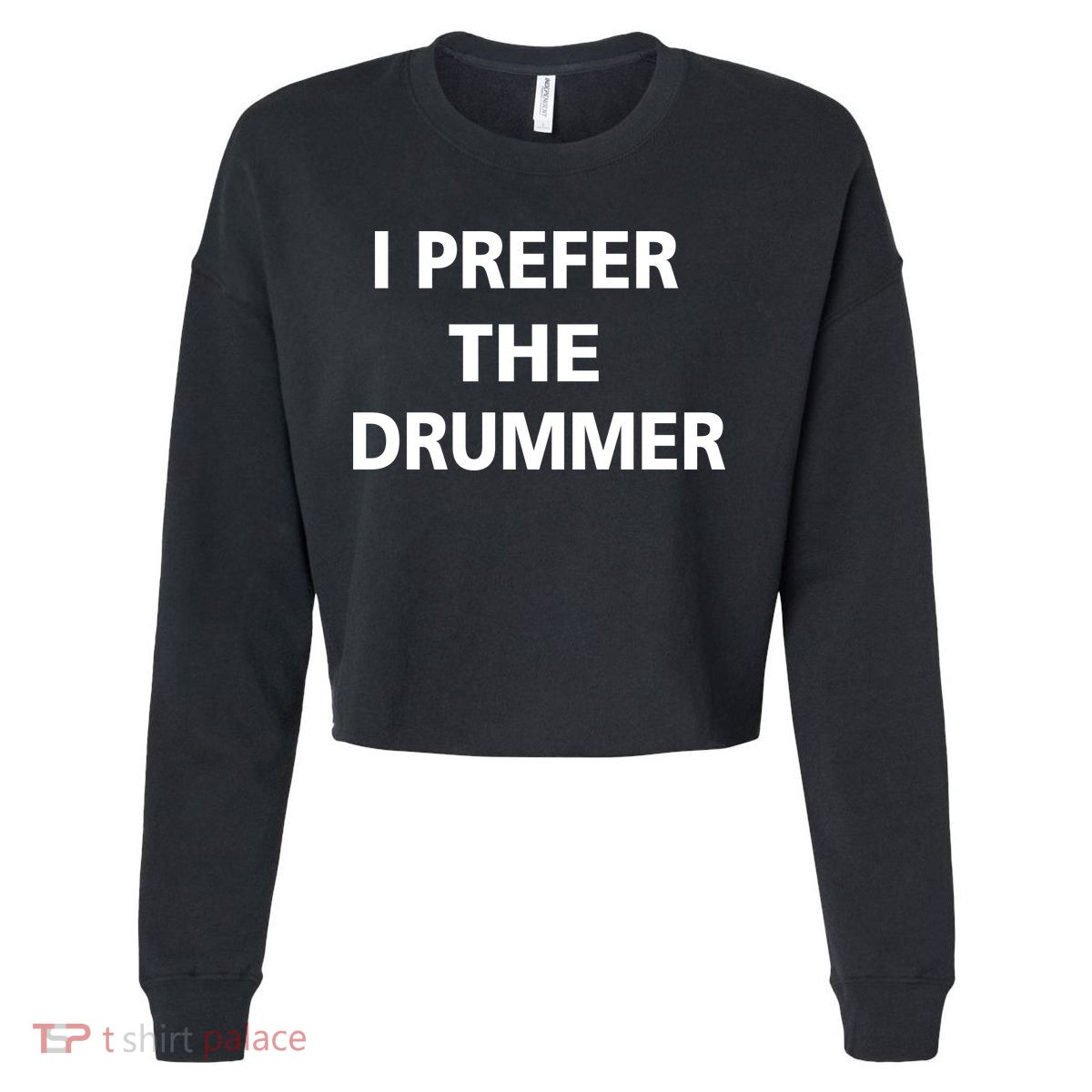 I Prefer A Drummer Cropped Pullover Crew