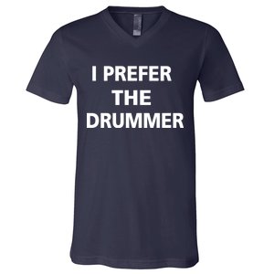 I Prefer A Drummer V-Neck T-Shirt