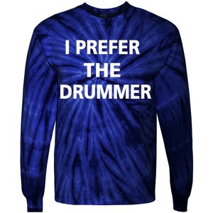 I Prefer A Drummer Tie-Dye Long Sleeve Shirt