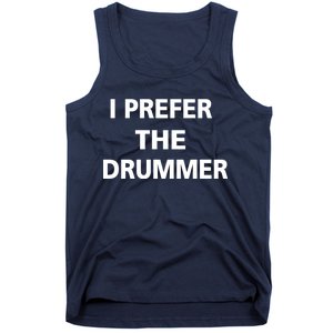 I Prefer A Drummer Tank Top