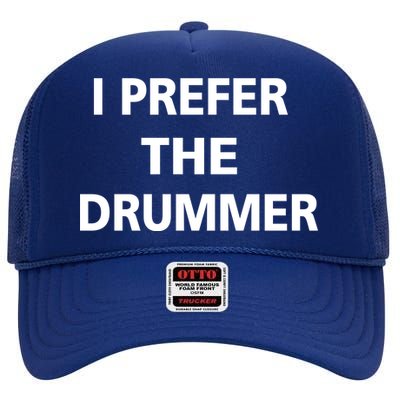 I Prefer A Drummer High Crown Mesh Back Trucker Hat