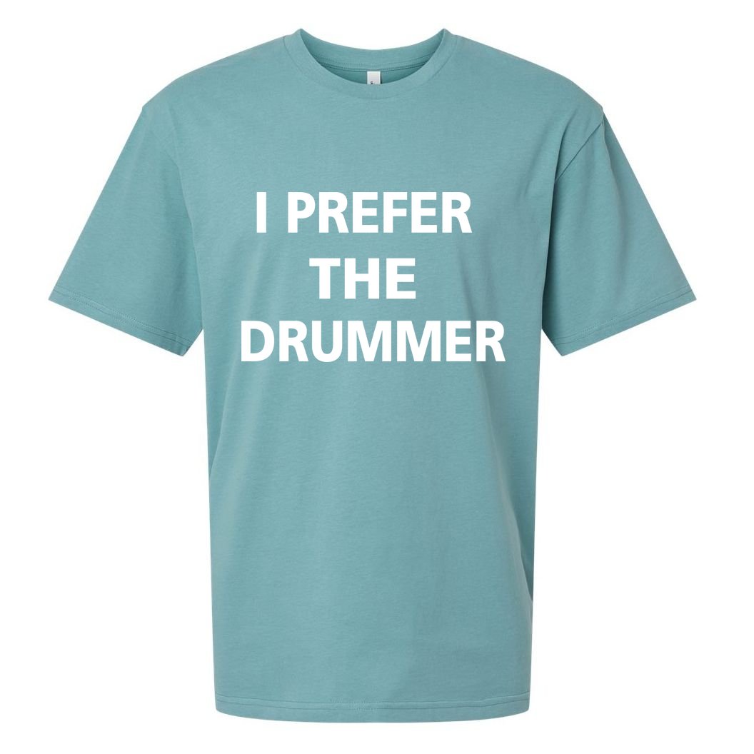 I Prefer A Drummer Sueded Cloud Jersey T-Shirt
