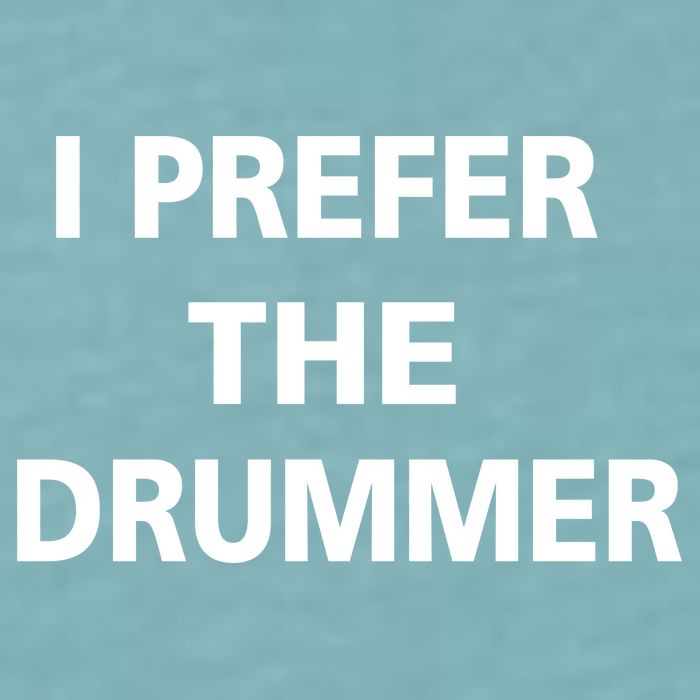 I Prefer A Drummer Sueded Cloud Jersey T-Shirt