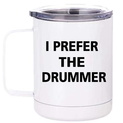 I Prefer A Drummer 12 oz Stainless Steel Tumbler Cup