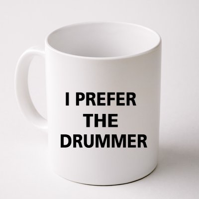 I Prefer A Drummer Coffee Mug