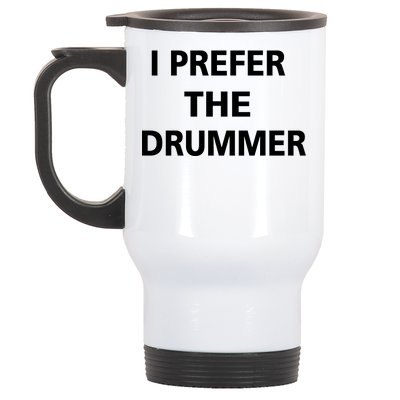 I Prefer A Drummer Stainless Steel Travel Mug