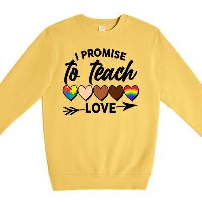 I Promise To Teach Love Diversity Equality Premium Crewneck Sweatshirt