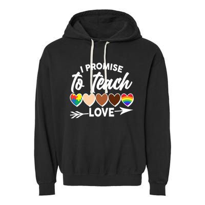 I Promise To Teach Love Diversity Equality Garment-Dyed Fleece Hoodie
