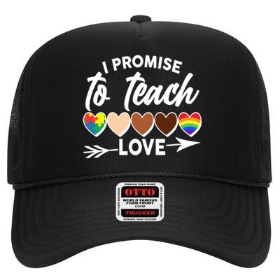 I Promise To Teach Love Diversity Equality High Crown Mesh Back Trucker Hat