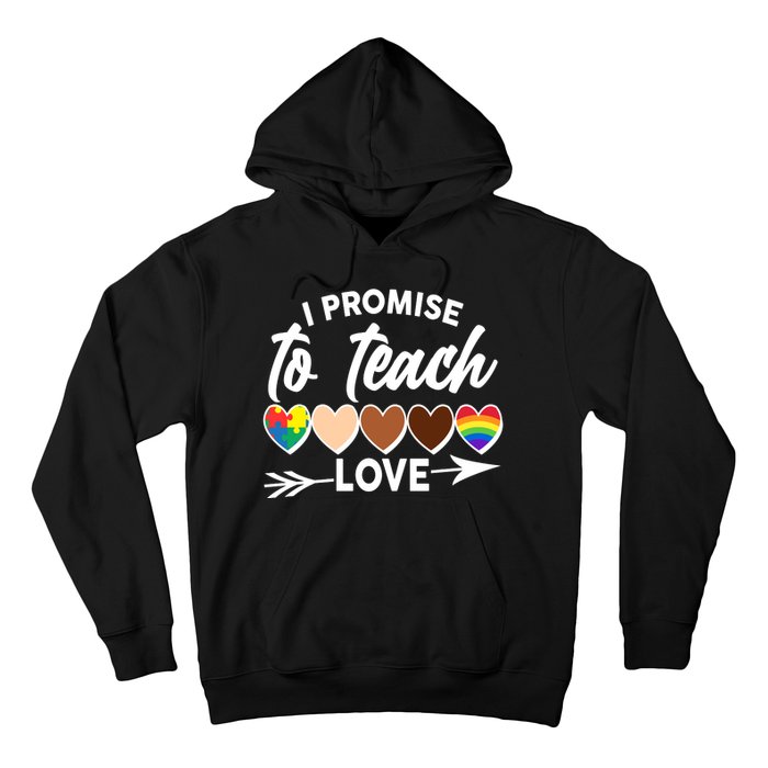 I Promise To Teach Love Diversity Equality Hoodie