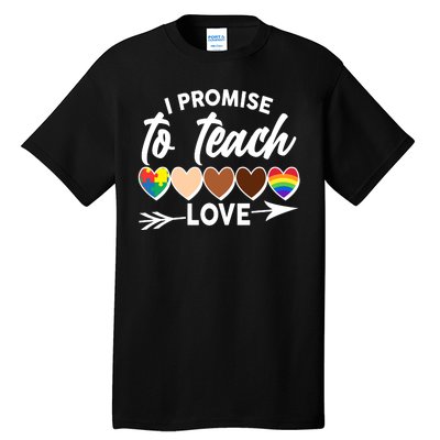 I Promise To Teach Love Diversity Equality Tall T-Shirt