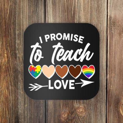 I Promise To Teach Love Diversity Equality Coaster