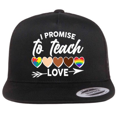 I Promise To Teach Love Diversity Equality Flat Bill Trucker Hat