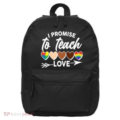 I Promise To Teach Love Diversity Equality 16 in Basic Backpack