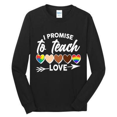 I Promise To Teach Love Diversity Equality Tall Long Sleeve T-Shirt