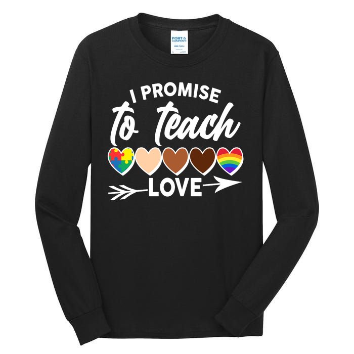 I Promise To Teach Love Diversity Equality Tall Long Sleeve T-Shirt