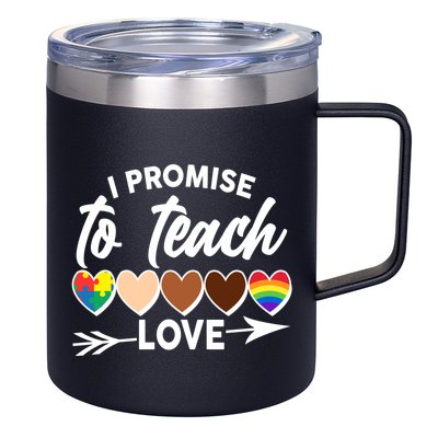 I Promise To Teach Love Diversity Equality 12oz Stainless Steel Coffee Mug