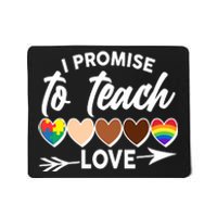 I Promise To Teach Love Diversity Equality Mousepad