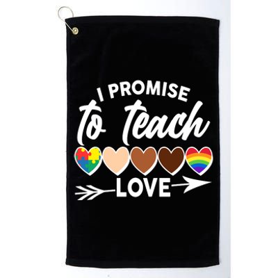 I Promise To Teach Love Diversity Equality Platinum Collection Golf Towel