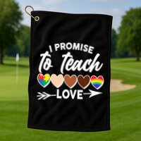 I Promise To Teach Love Diversity Equality Golf Towel