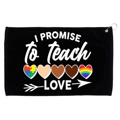 I Promise To Teach Love Diversity Equality Grommeted Golf Towel