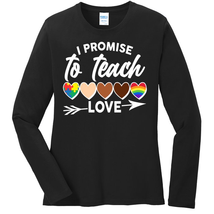 I Promise To Teach Love Diversity Equality Ladies Long Sleeve Shirt