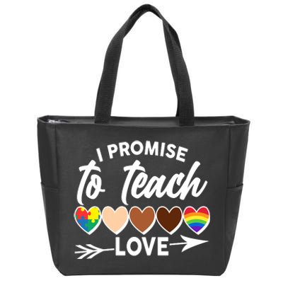 I Promise To Teach Love Diversity Equality Zip Tote Bag