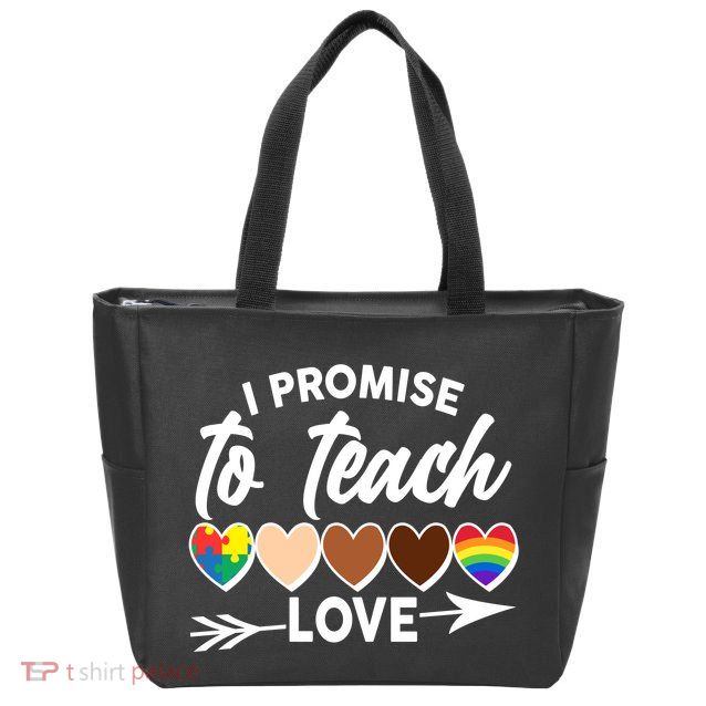 I Promise To Teach Love Diversity Equality Zip Tote Bag
