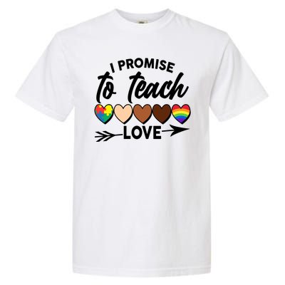 I Promise To Teach Love Diversity Equality Garment-Dyed Heavyweight T-Shirt