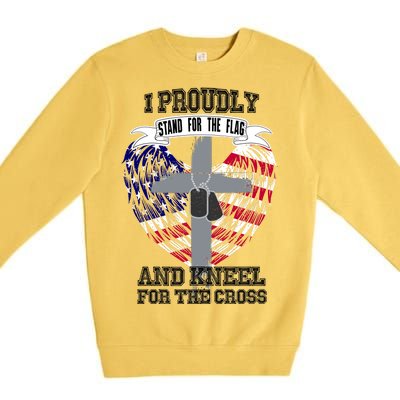 I Proudly Stand For The Flag And Kneel For The Cross Premium Crewneck Sweatshirt