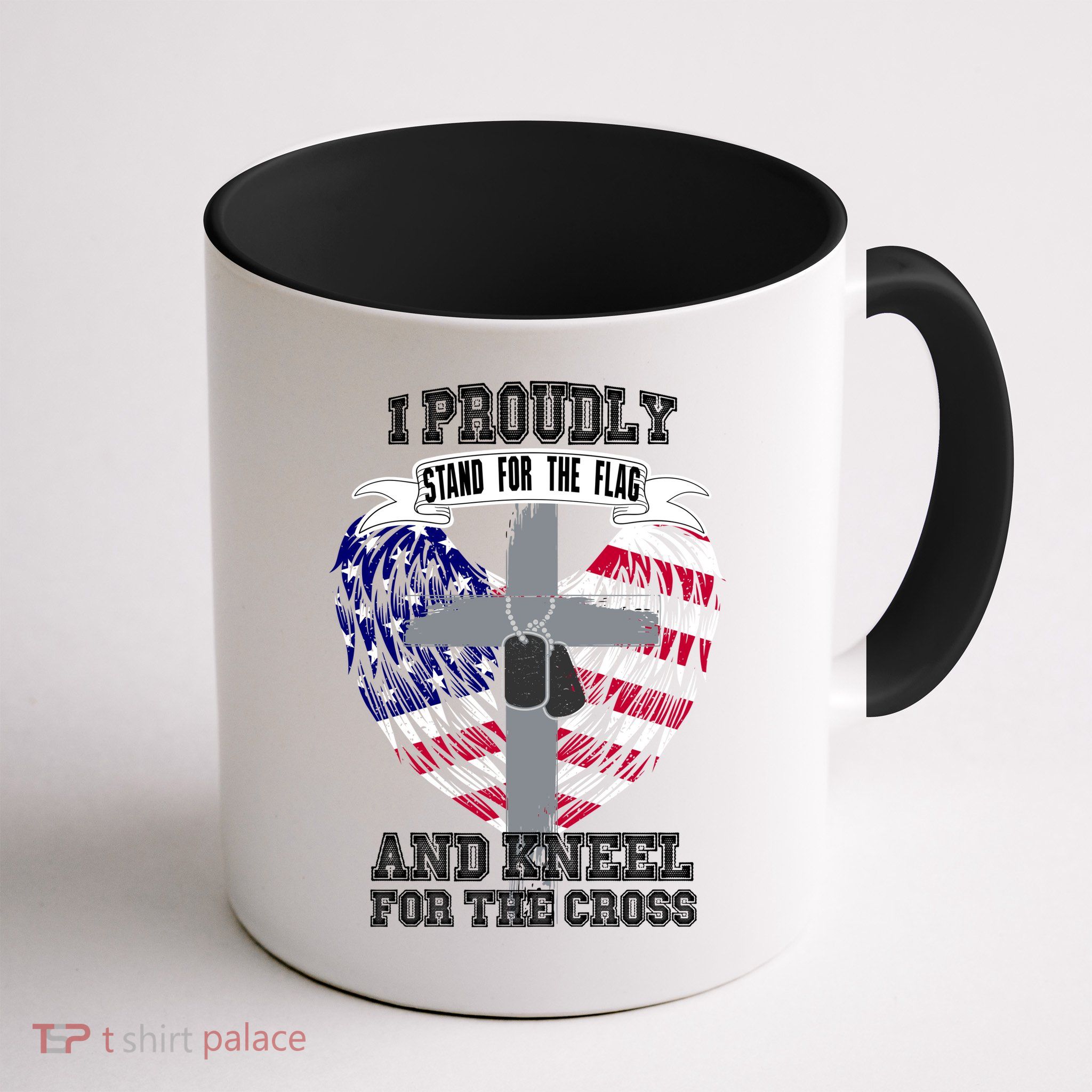 I Proudly Stand For The Flag And Kneel For The Cross Mug