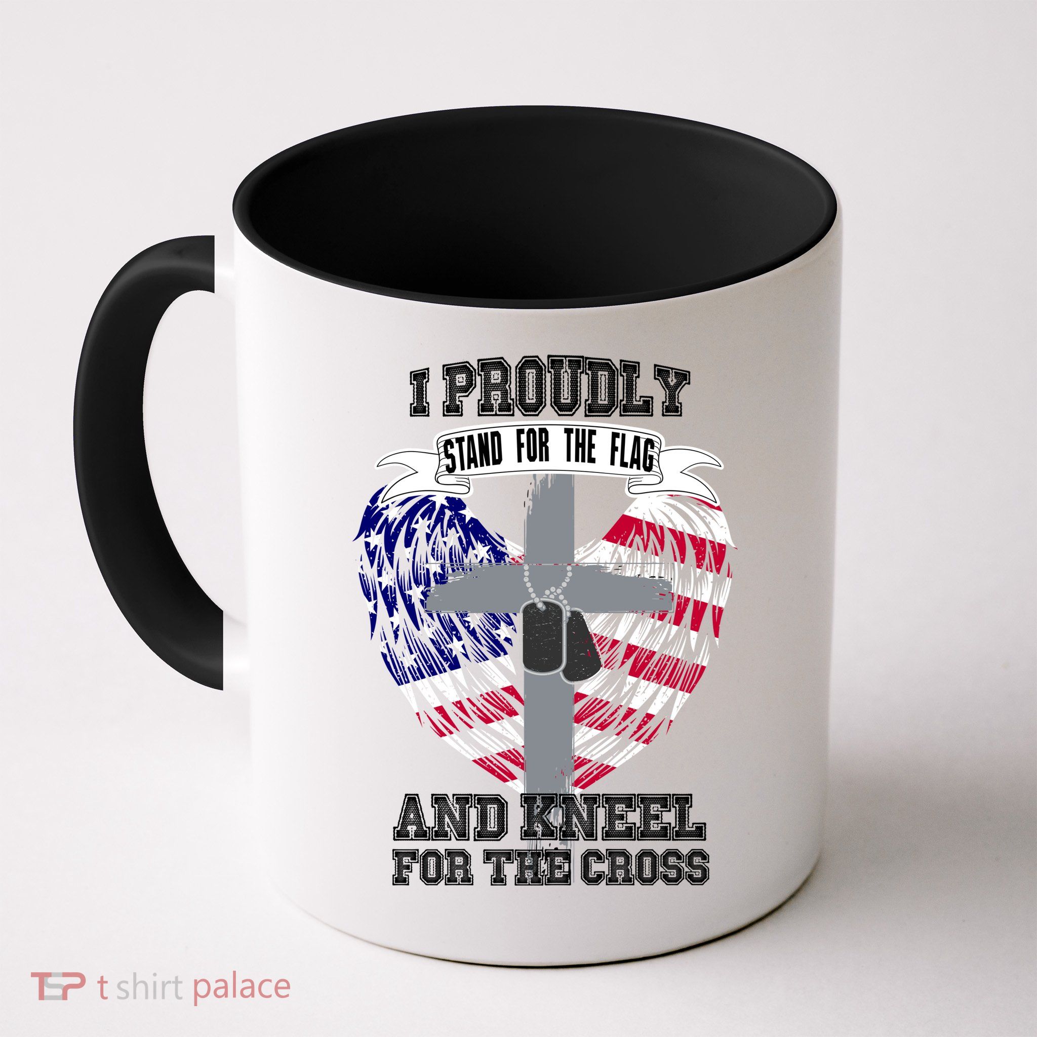 I Proudly Stand For The Flag And Kneel For The Cross Mug