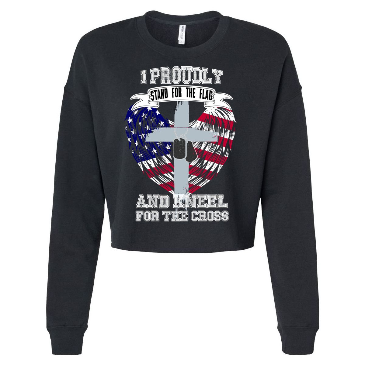 I Proudly Stand For The Flag And Kneel For The Cross Cropped Pullover Crew
