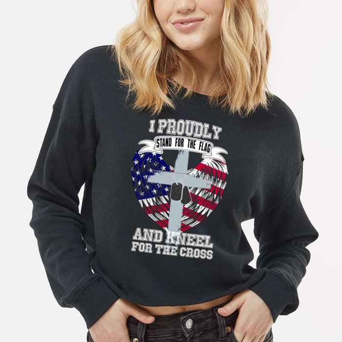 I Proudly Stand For The Flag And Kneel For The Cross Cropped Pullover Crew