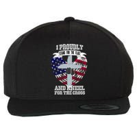 I Proudly Stand For The Flag And Kneel For The Cross Wool Snapback Cap