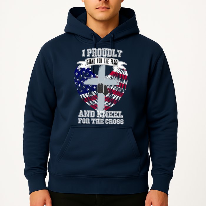 I Proudly Stand For The Flag And Kneel For The Cross Hoodie