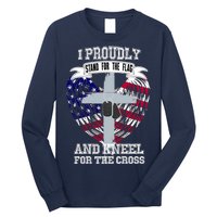 I Proudly Stand For The Flag And Kneel For The Cross Long Sleeve Shirt