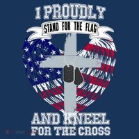 I Proudly Stand For The Flag And Kneel For The Cross T-Shirt