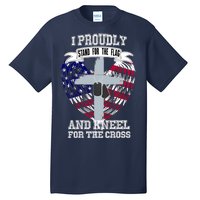 I Proudly Stand For The Flag And Kneel For The Cross Tall T-Shirt