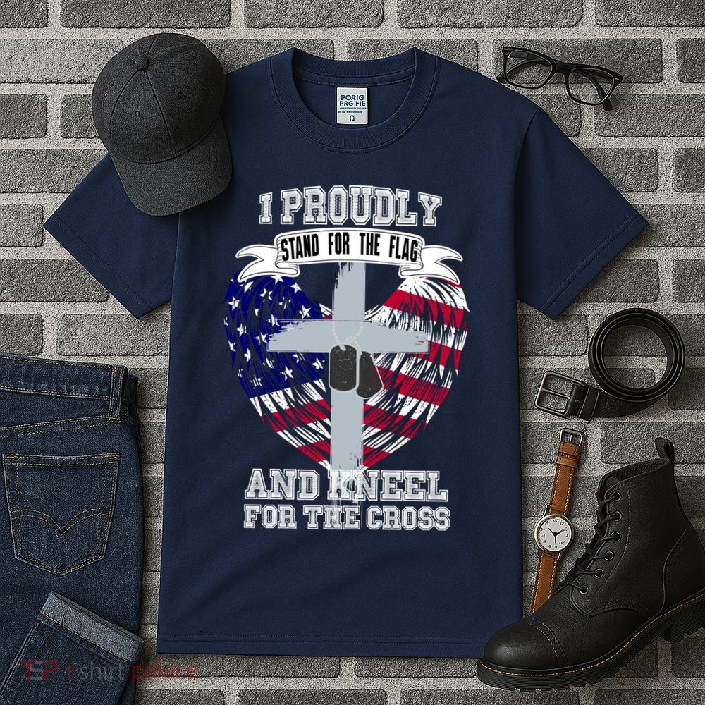 I Proudly Stand For The Flag And Kneel For The Cross Tall T-Shirt