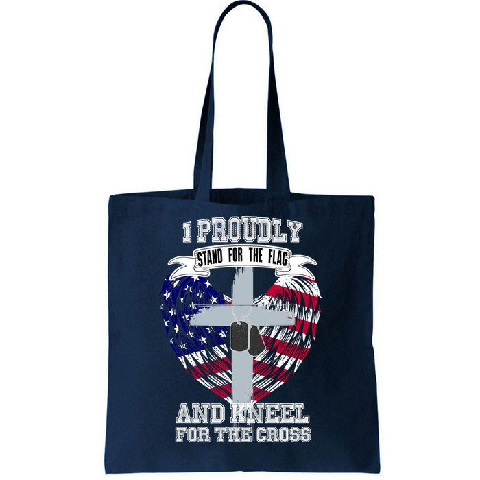 I Proudly Stand For The Flag And Kneel For The Cross Tote Bag