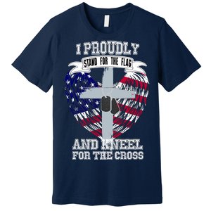 I Proudly Stand For The Flag And Kneel For The Cross Premium T-Shirt