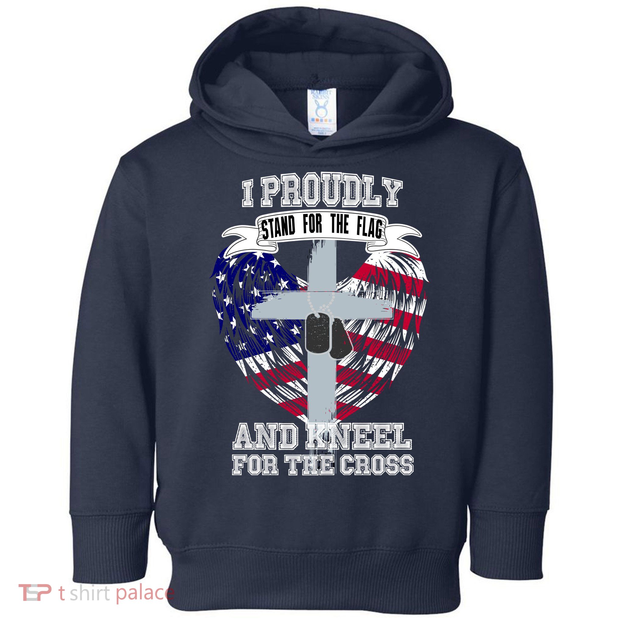 I Proudly Stand For The Flag And Kneel For The Cross Toddler Hoodie