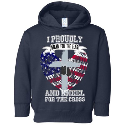 I Proudly Stand For The Flag And Kneel For The Cross Toddler Hoodie