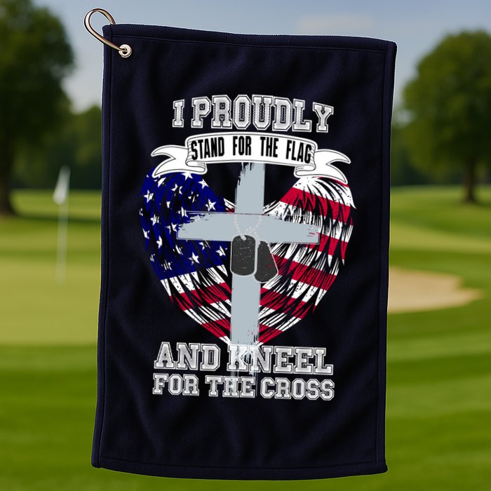 I Proudly Stand For The Flag And Kneel For The Cross Golf Towel